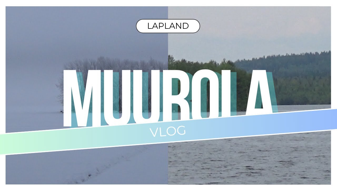 Muurola Vlog - Kesä ja talvi