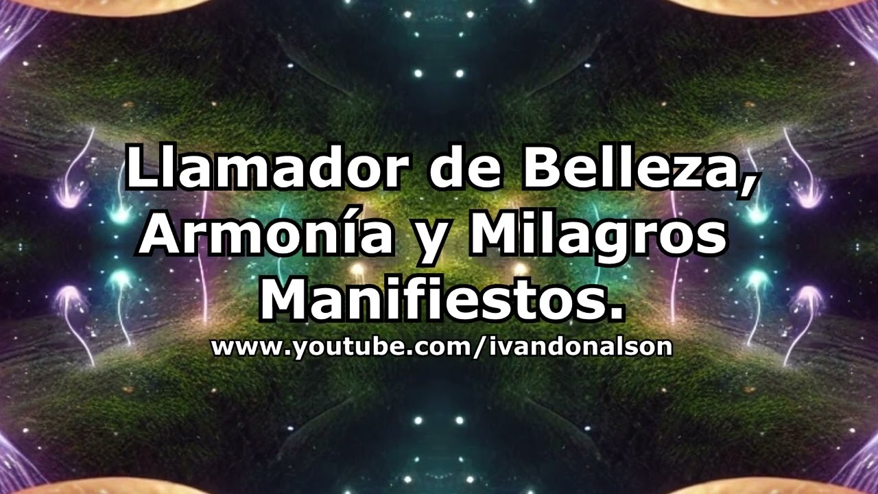 Llamador de Belleza, Armon&iacute;a y Milagros Manifiestos - La Luz del Amor