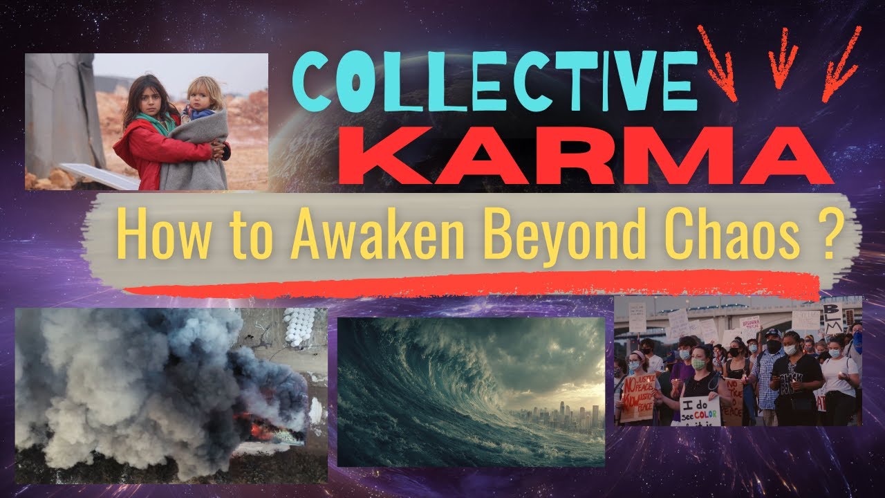 Collective Karma Explained: How to Purify Energy and Elevate Consciousness in a Chaotic Age