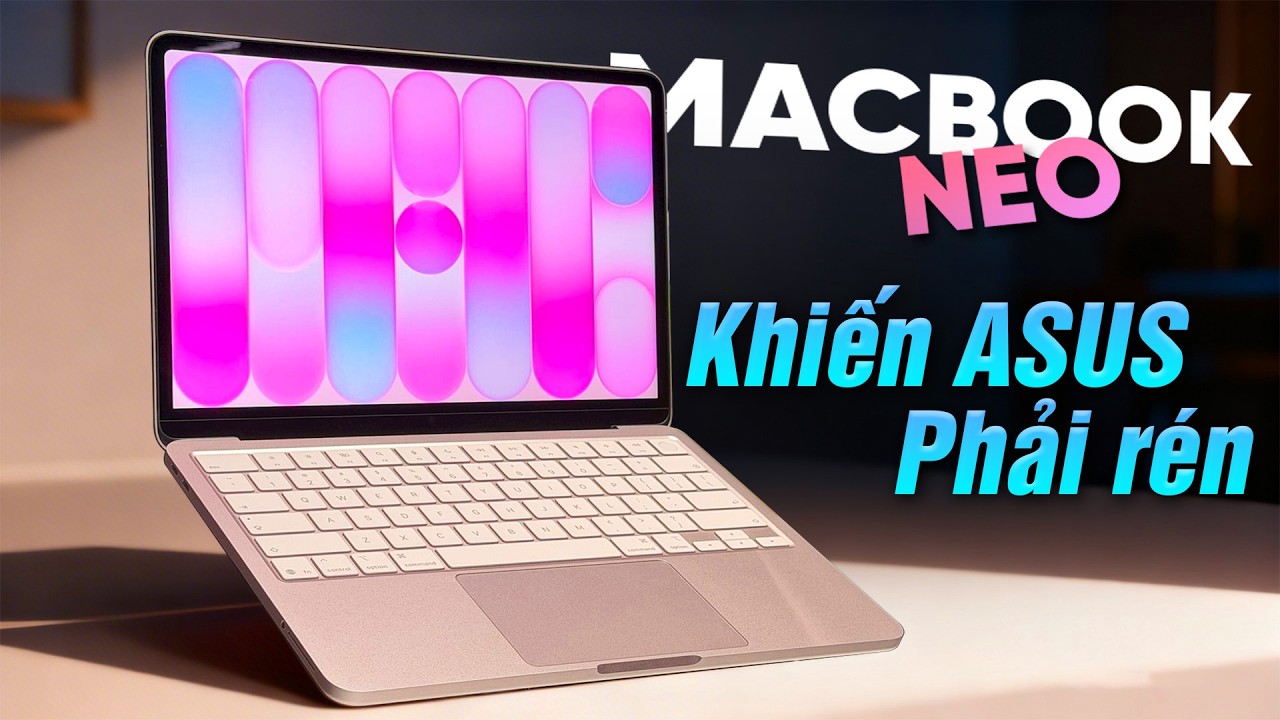 MacBook Neo gây shock với cả laptop Windows: Cuộc cách mạng sắp bắt đầu!