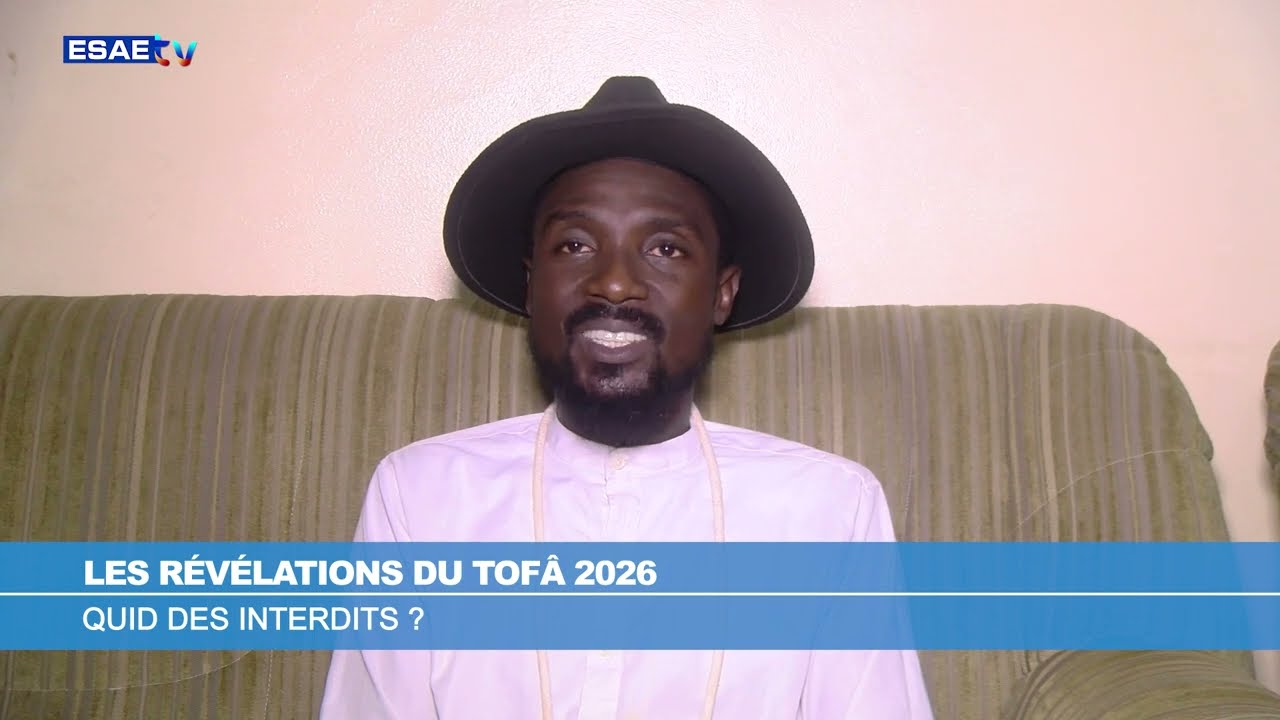 LES RÉVÉLATIONS DU TOFÂ 2026  : QUID DES INTERDITS ?