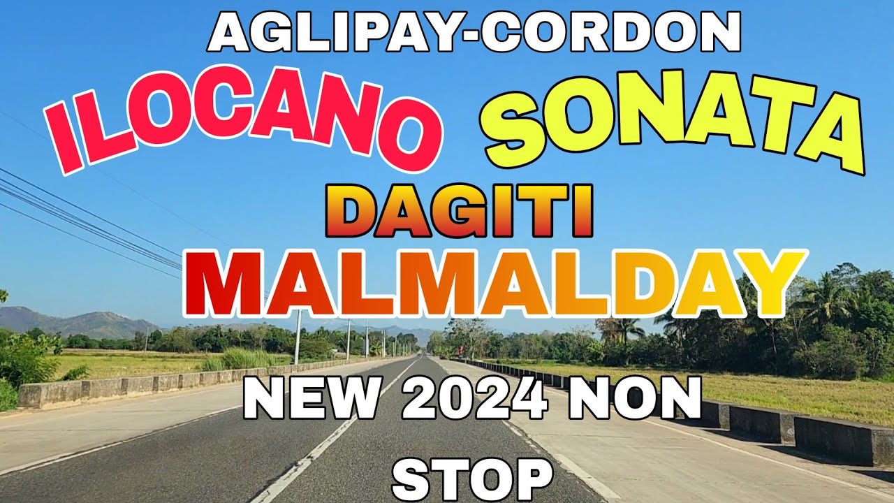 Road Trip Aglipay-Cordon/ILOCANO SONATA DAGITI MALMALDAY NEW NON STOP 2024/mrs.mapalad