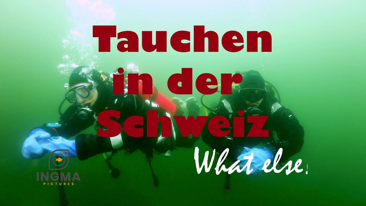 Tauchen in der Schweiz - What else!