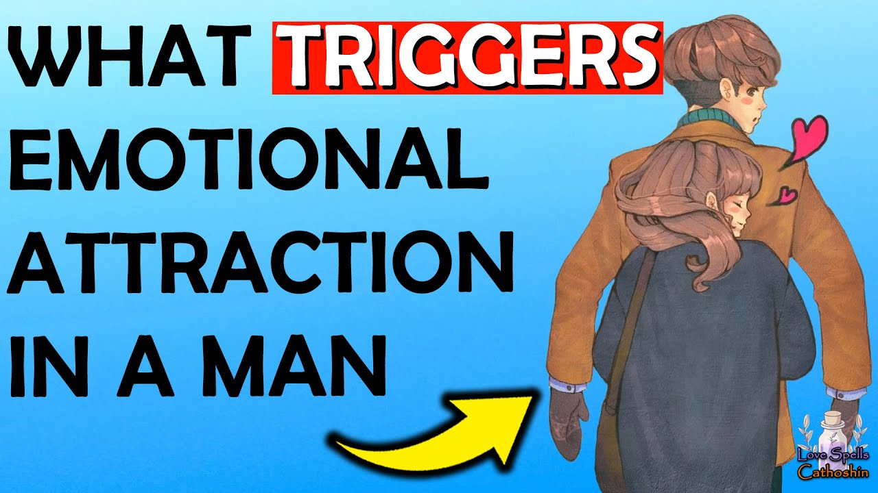 What Triggers Emotional Attraction in a Man? (Discover 38 Ways) &hearts;️👱&hearts;️