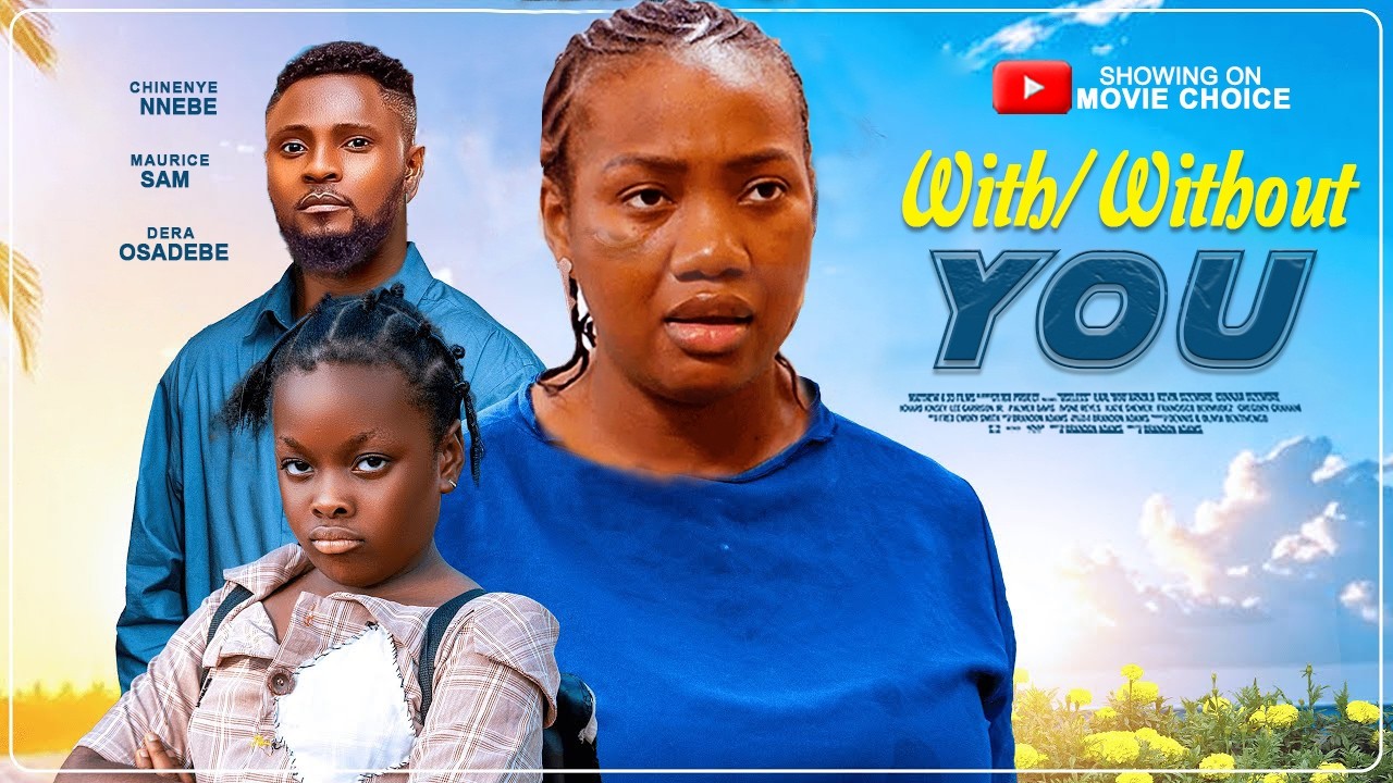 WITH OR WITHOUT YOU (Full Movie) - MAURICE SAM/CHINENYE NEBE/DERA | Latest 2026 Nollywood Full Movie