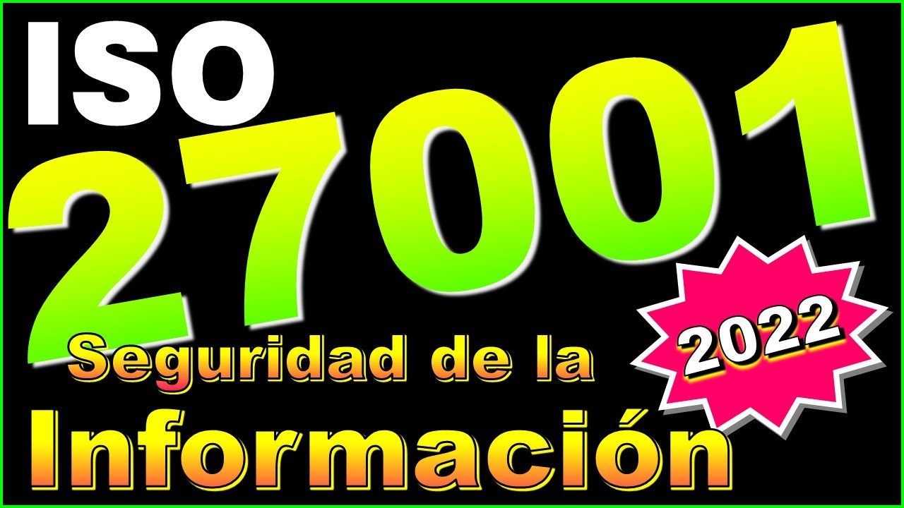 ISO 27001 2022 explicado fácil ¡Protege tu información ya!