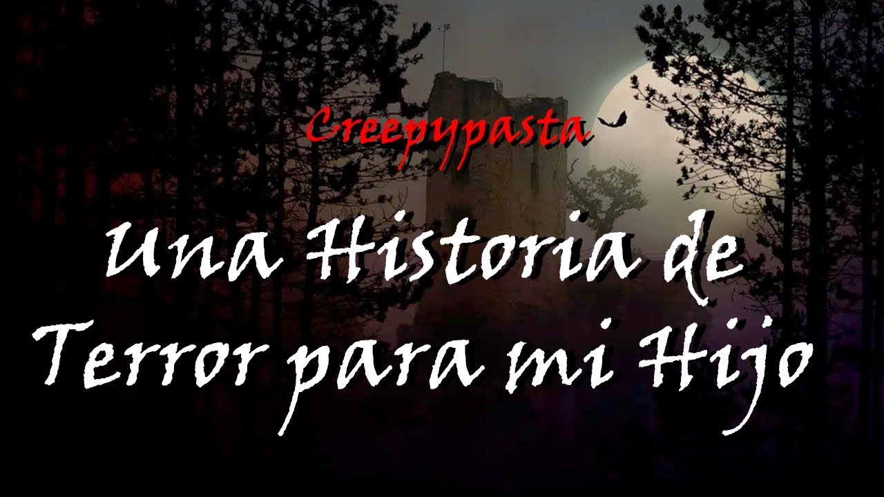 Una Historia de Terror para mi Hijo | Creepypasta