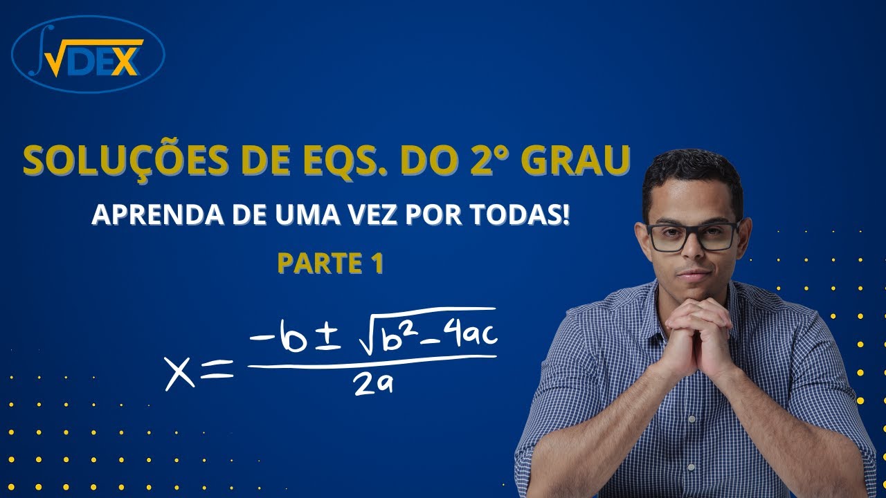 Soluções de Equações do 2° Grau explicadas passo a passo | Parte 1