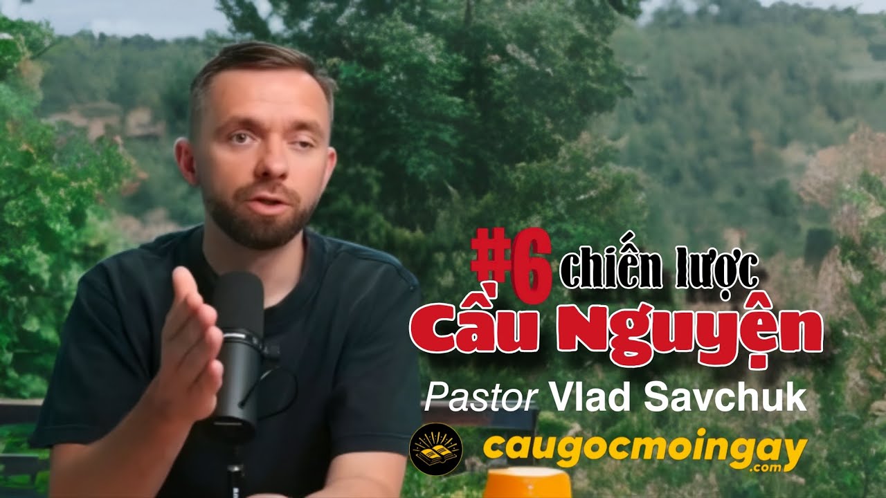 6 Chiến Lược Cầu Nguyện Trong Chiến Trận Thuộc Linh | Mục sư Vlad Savchuk | Câu Gốc Mỗi Ngày