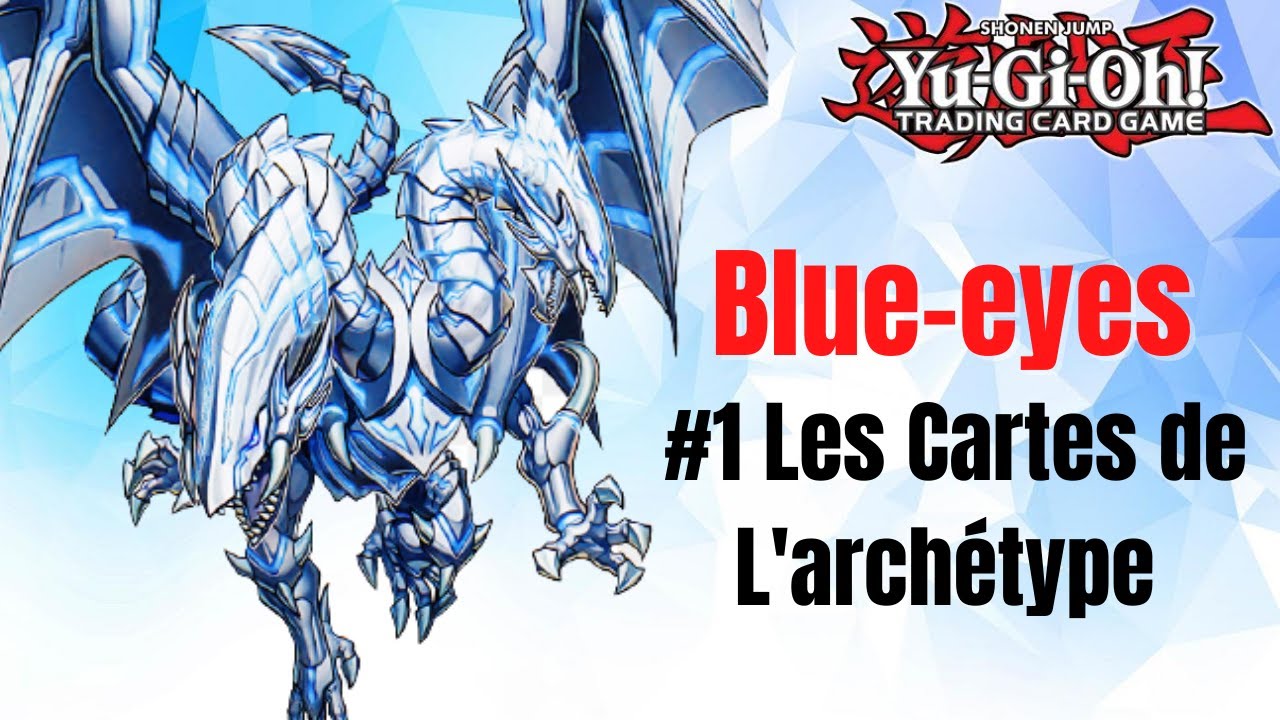 Yugioh Deck Yeux-Bleus #1 Les Cartes de L'Archétype