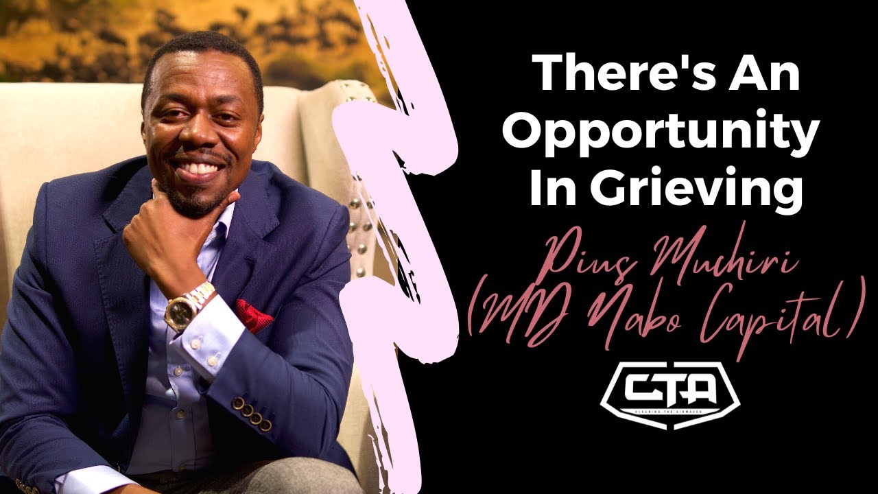 1280. There's An Opportunity In Grieving - Pius Muchiri, MD @NaboCapitalKe (The Play House)