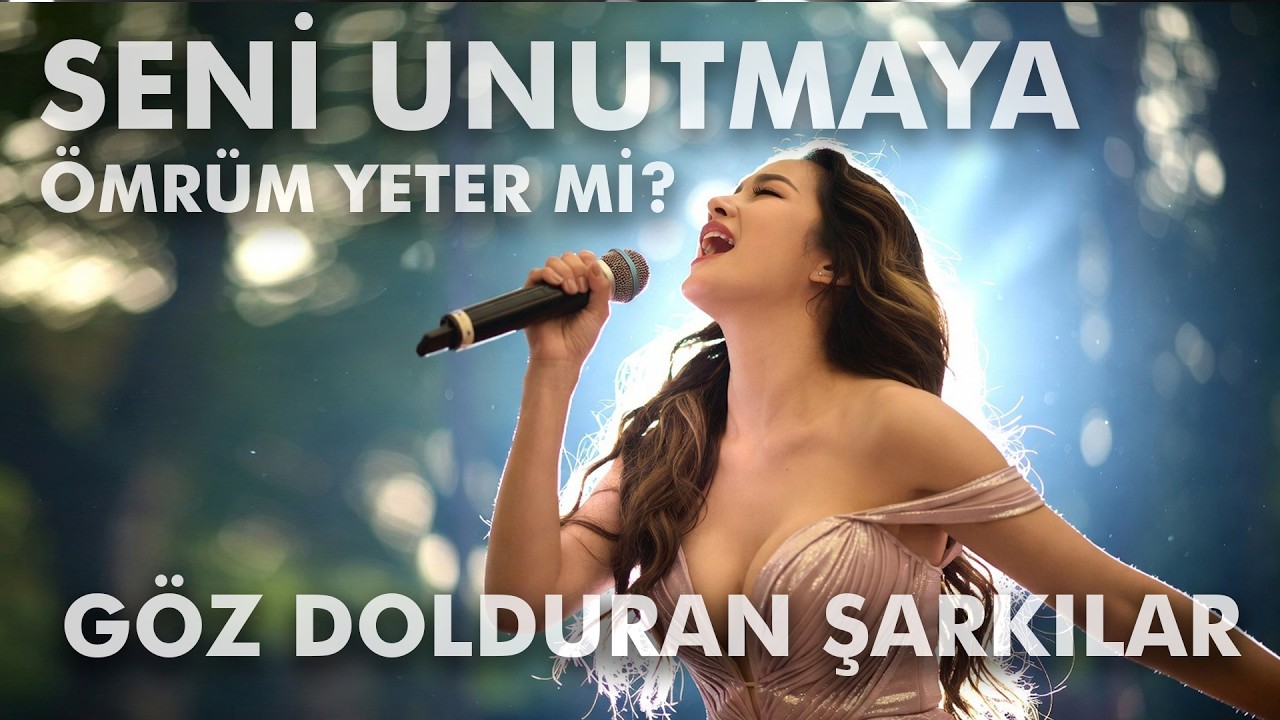 Duygusal Göz Dolduran Şarkılar 2 Saat