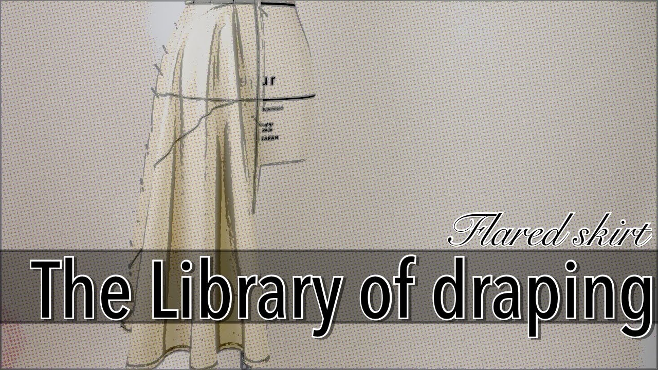【Vol.8 The Library of Draping】Flared skirt, Tamotsu Kondo's draping archive, フレアスカート