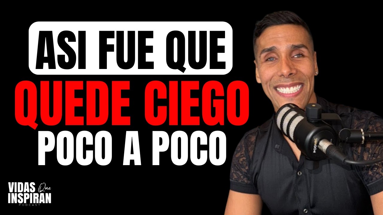 ASI FUE QUE QUEDE CIEGO POCO A POCO - (CON EDGAR G&Oacute;MEZ) - VIDAS QUE INSPIRAN PODCAST