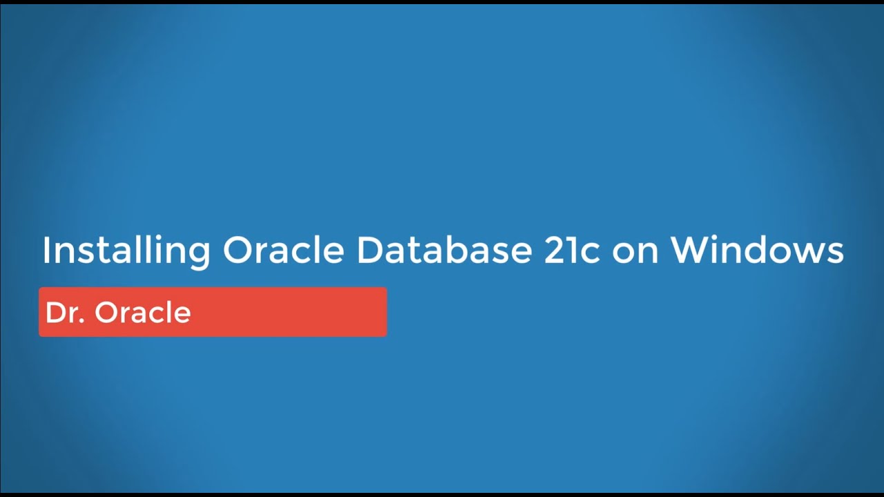How to install oracle 21c on Windows Server