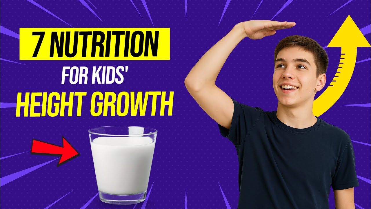 7 Nutrition for Kids' Height Growth