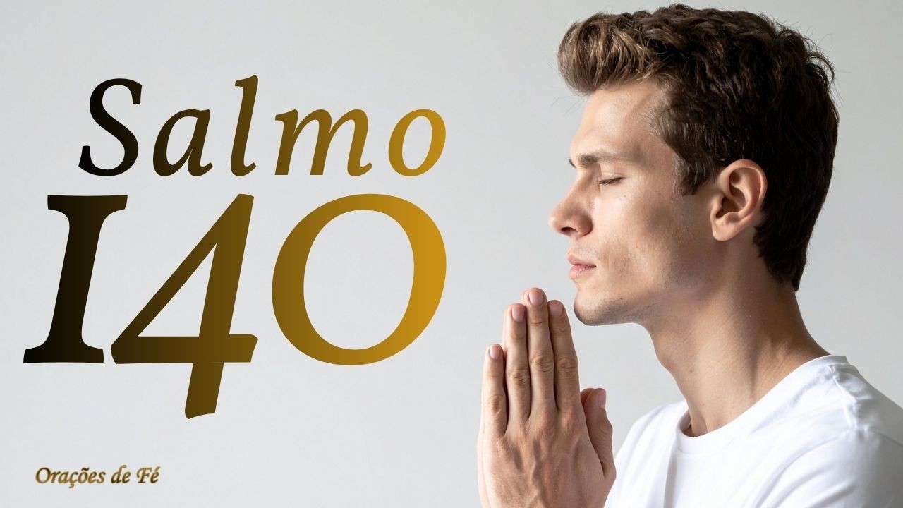 Meia hora com o Salmo 140 – Para livramento e proteção de todo o mal