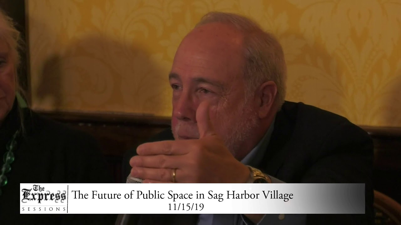 The Express Sessions The Future of Public Space in Sag Harbor Village 111519
