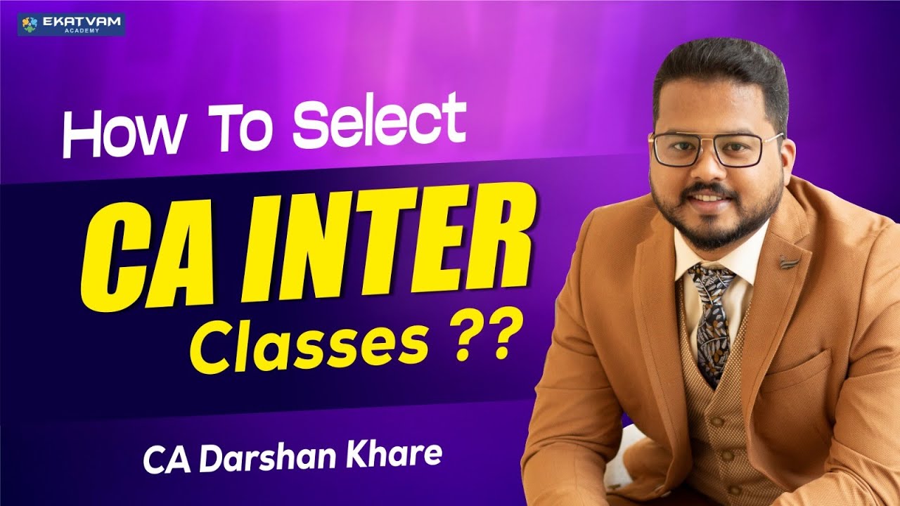 🤔📚 How To Choose The Best CA Inter Classes For Success | Expert Tips By CA Darshan Khare 🎓✨