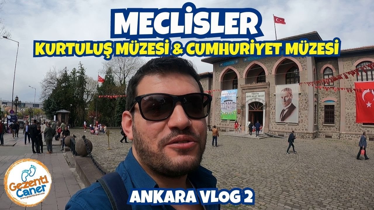 Ankara Meclisler Gezisi | Kurtuluş Savaşı M. (1.Meclis) - Cumhuriyet M. (2.Meclis) | Ankara Vlog 2