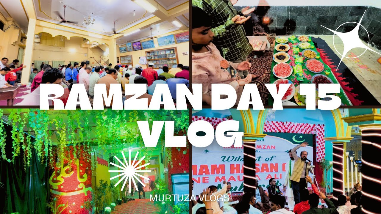 RAMZAN DAY 15 | WILADAT IMAM HASSAN ( A.S ) | 15 RAMZAN | HYDERABAD INDIA 🇮🇳 | MURTUZA VLOGS