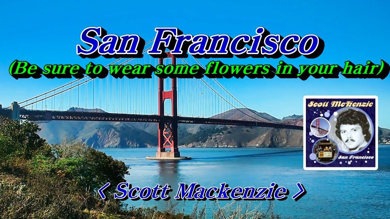 San Francisco (Be sure to wear some flowers in your hair, 샌프란시스코에서는 머리위에 꽃을) - Scott Mackenzie