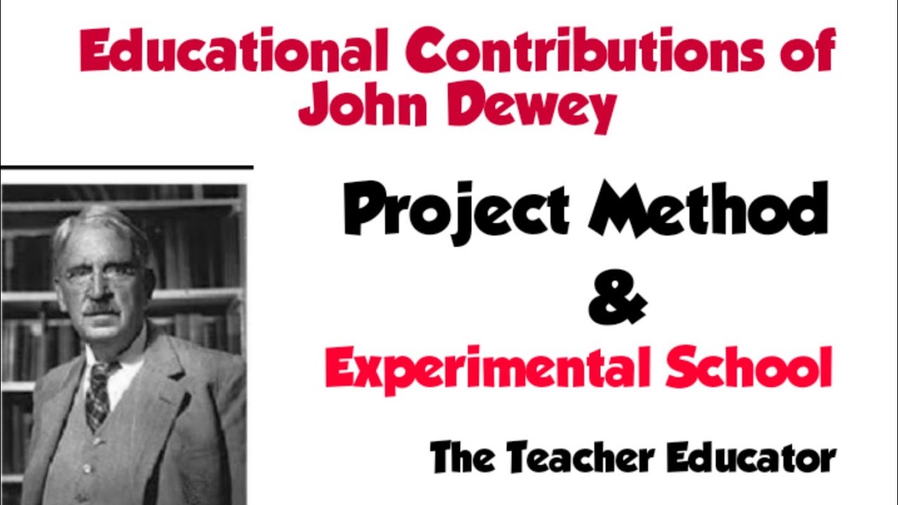 Educational Contributions of John Dewey/ Experimental School and Project method