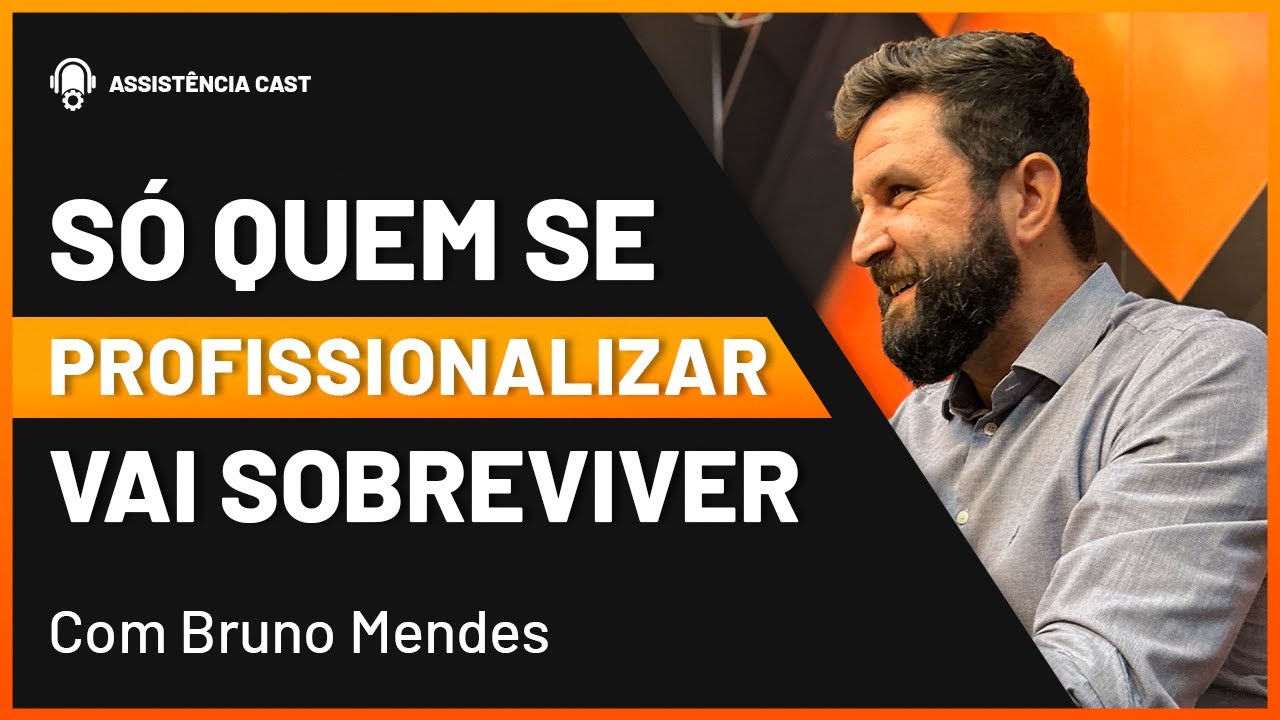 O FUTURO DO MERCADO DE ASSIST&Ecirc;NCIA T&Eacute;CNICA - Com Bruno Mendes Ep. 45