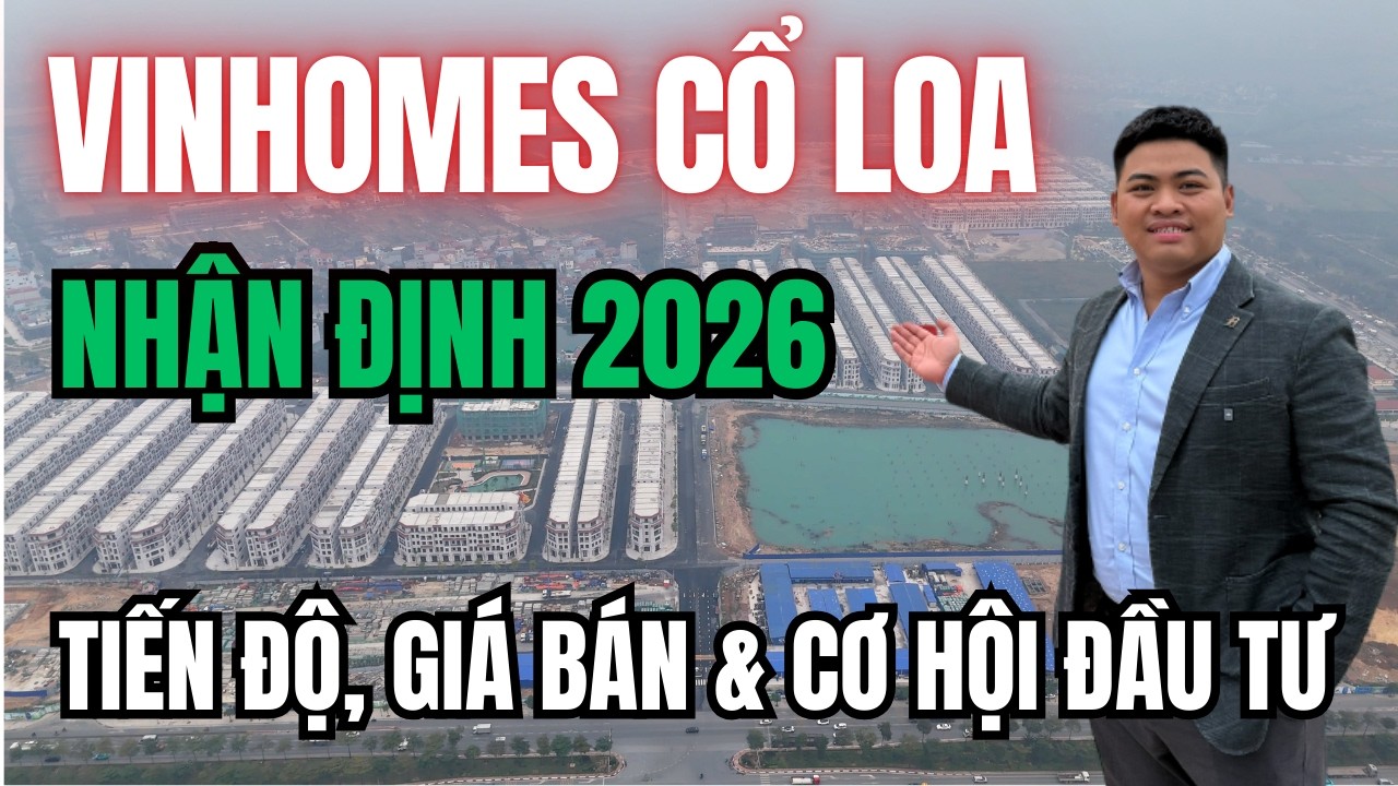 Toàn cảnh Vinhomes Cổ Loa 2026: Tiến độ, giá bán & cơ hội đầu tư | Hoàng Thành Realtor