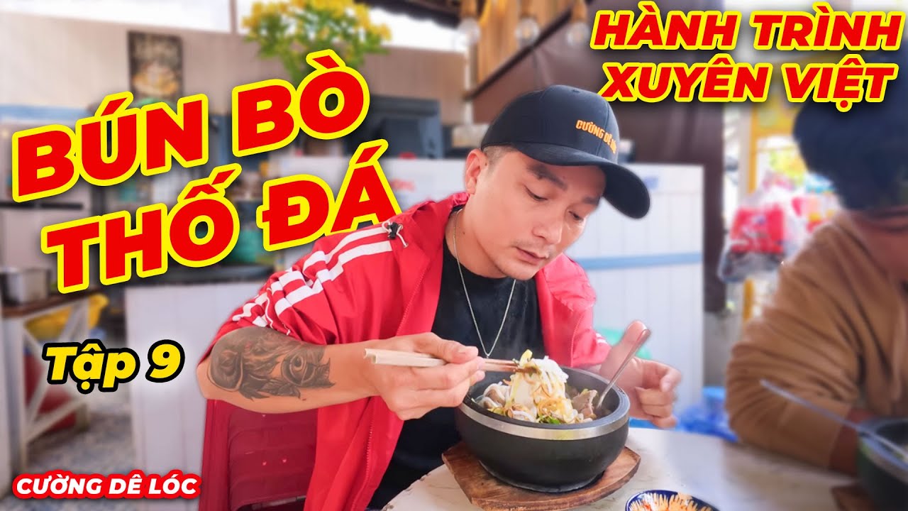 Tập 9: Hành Trình Xuyên Việt - Bún Bò Thố Đá Đà Lạt Ở Đâu Ngon ? | Cường Dê Lóc