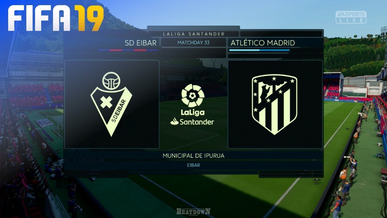 FIFA 19 - SD Eibar vs. Atl&eacute;tico Madrid @ Municipal de Ipurua
