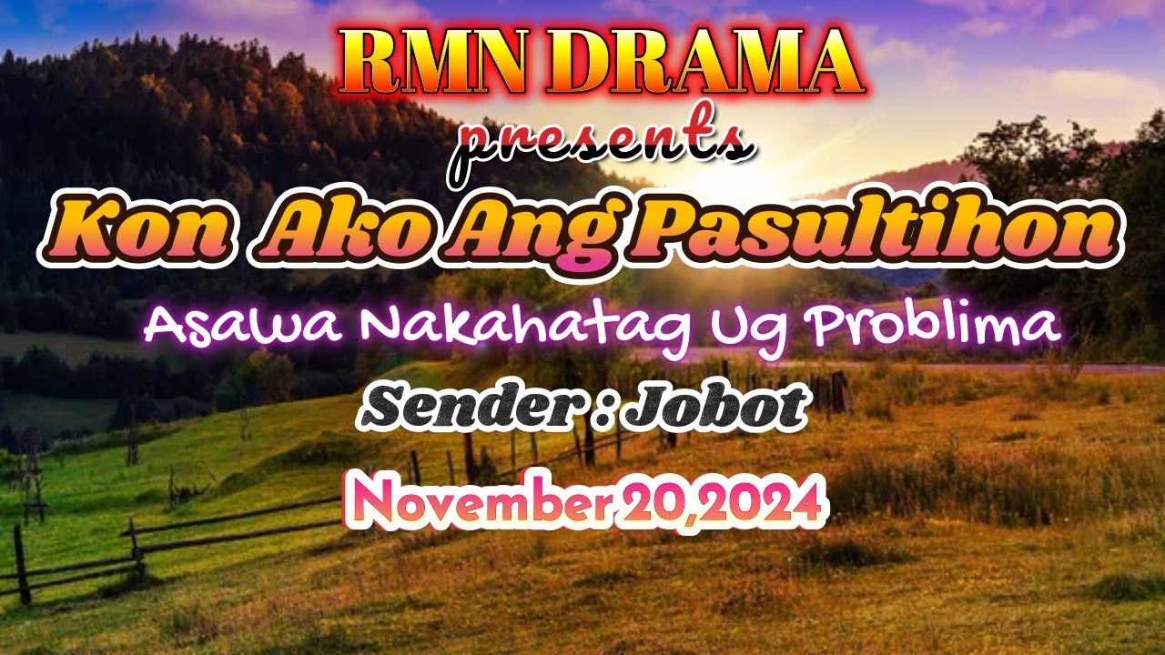 KON AKO ANG PASULTIHON * sender : Jobot * November20,2024