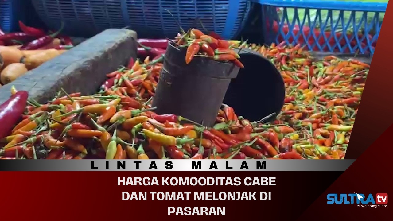 🔴LIVE LINTAS MALAM : HARGA KOMOODITAS CABE DAN TOMAT MELONJAK DI PASARAN. 13/02/2026