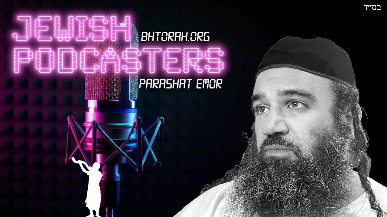 WARNING to Jewish Podcasters in Parashat Emor