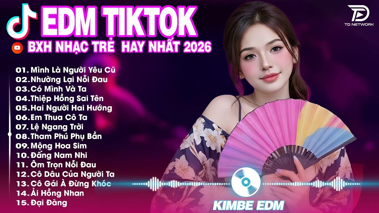 Mình Là Người Yêu Cũ ♫ BXH Nhạc Trẻ Remix Hot Trend TRIỆU VIEW -Top 15 Bản EDM TikTok Hay Nhất 2026