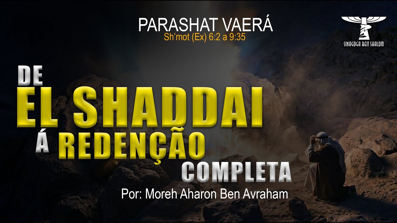 DE EL SHADDAI Á REDENÇÃO - Parashat Vaerá - 2026/5786