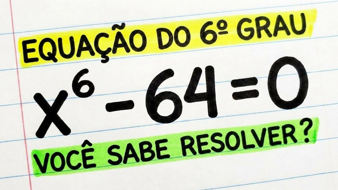 Vai Encarar? Equação do 6º Grau Passo a Passo