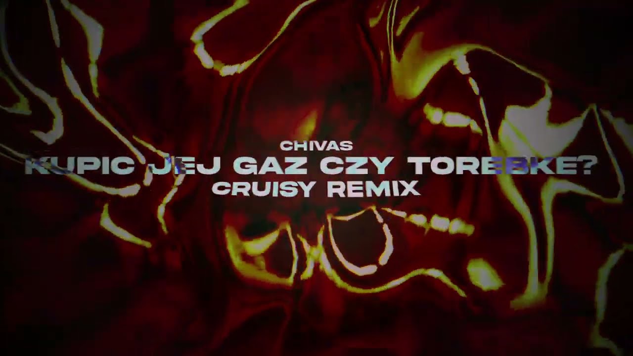 chivas - kupić jej gaz czy torebkę? (Cruisy Remix)