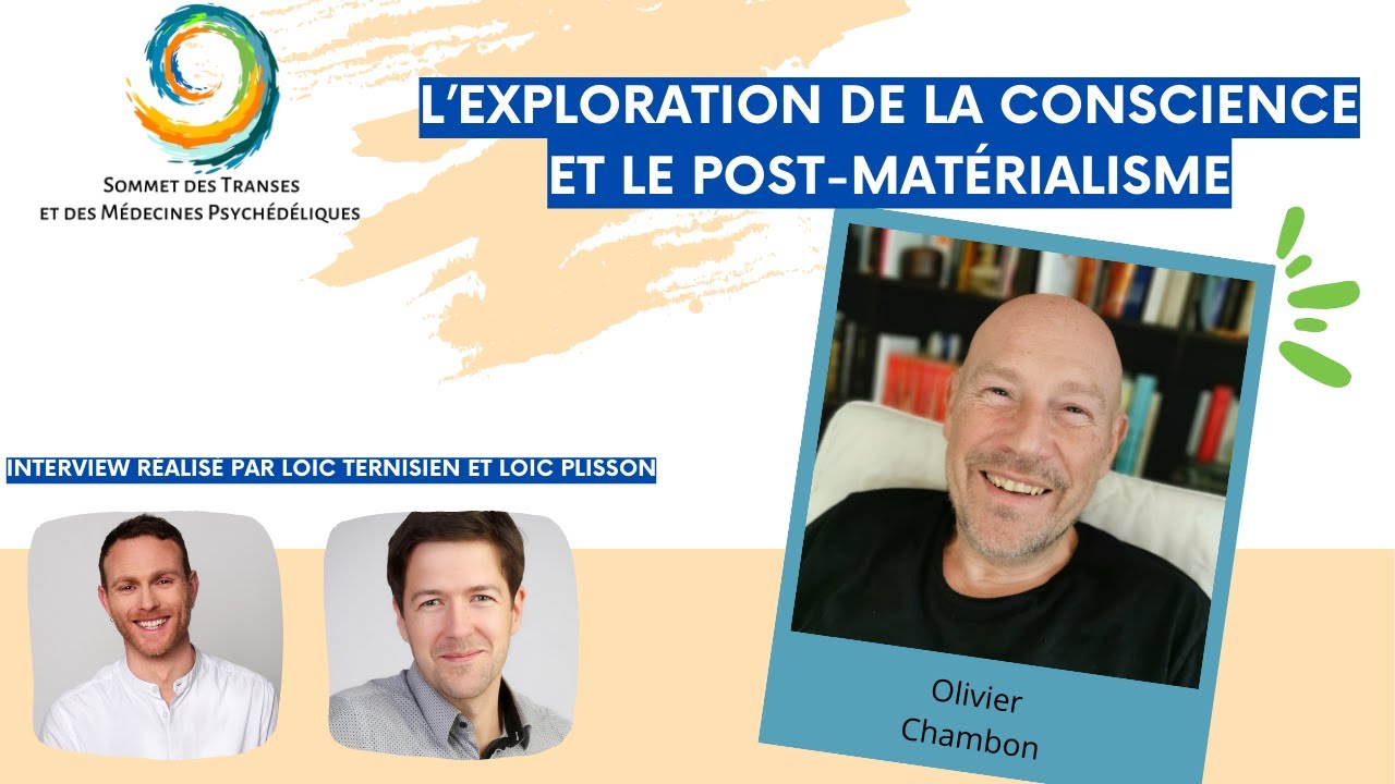 Olivier CHAMBON - L'exploration de la conscience et le post-mat&eacute;rialisme