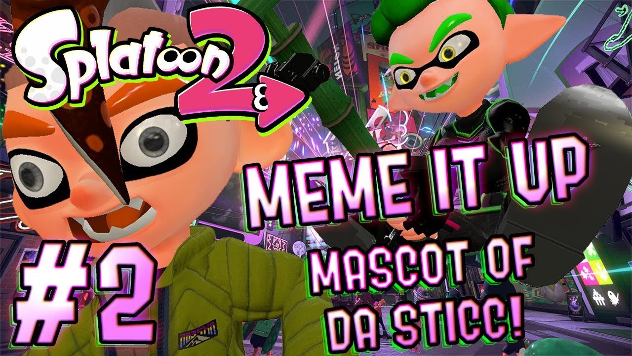 MASCOT OF DA STICC! | Splatoon 2: MEME IT UP - Episode 2