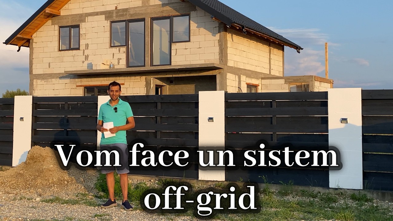 Casa off-grid ep.1 - Sistem fotovoltaic casa off-grid pas cu pas