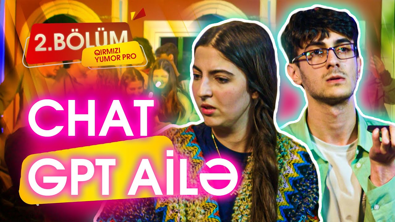 ChatGPT Ailə - 2.Bölüm (Qırmızı Yumor PRO)