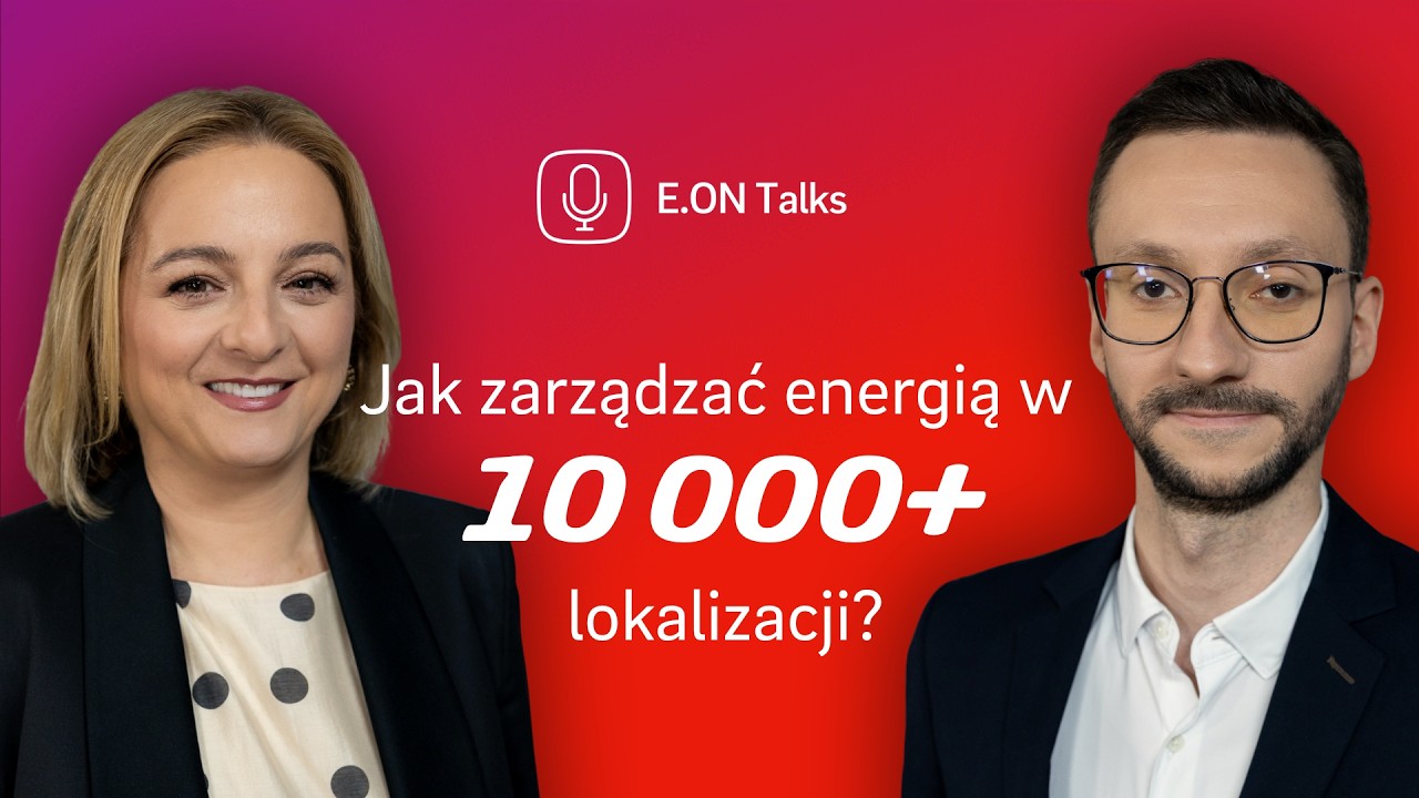 #68 Jak zarządzać energią w organizacji z wieloma lokalizacjami? | #EONtalks