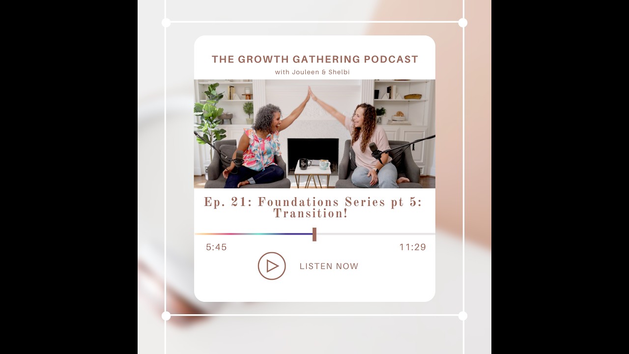 Episode 21: Foundations Series Pt. 5 - Transition