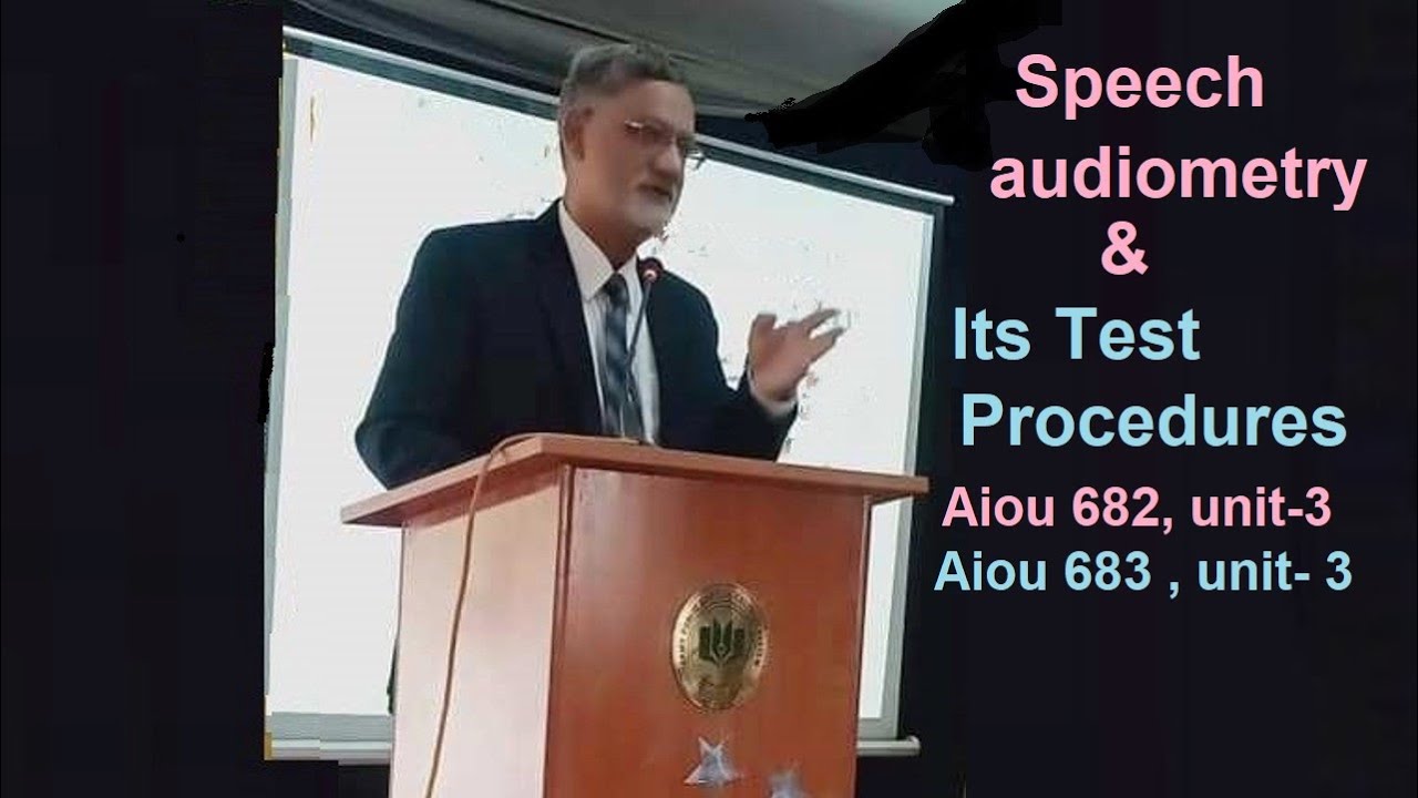 speech audiometry &  its test procedures -- AIOU code682/683