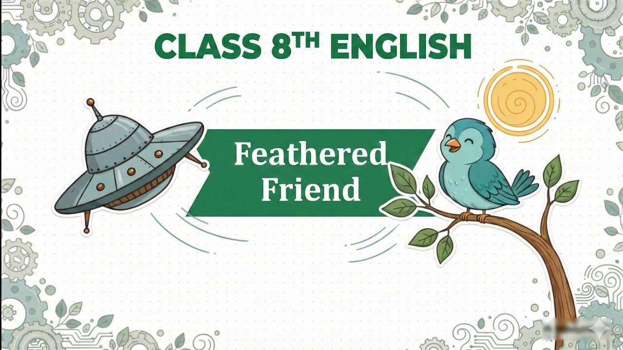 Feathered Friend | Class 8 English Poorvi Unit 5 (Science and Curiosity) | Hindi Explanation