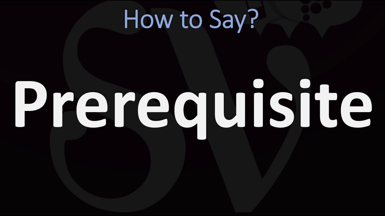 How to Pronounce Prerequisite (CORRECTLY)