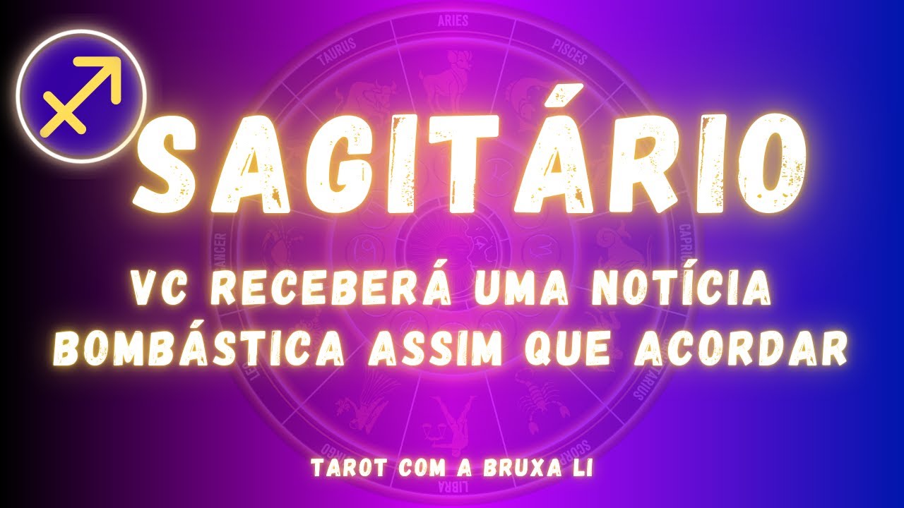 SAGITÁRIO♐ VC RECEBERÁ UMA NOTÍCIA BOMBÁSTICA ASSIM QUE ACORDAR