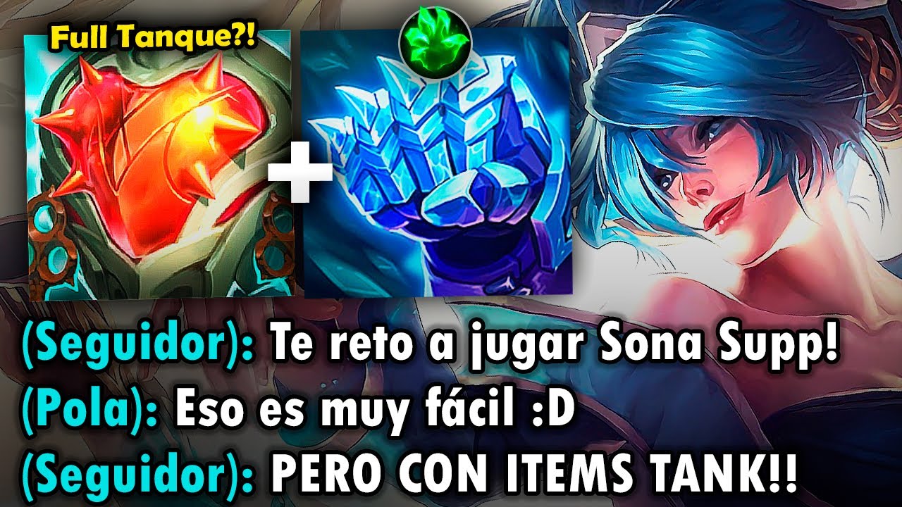 Sona pero solo puedo usar items tanques y me vuelvo inmortal