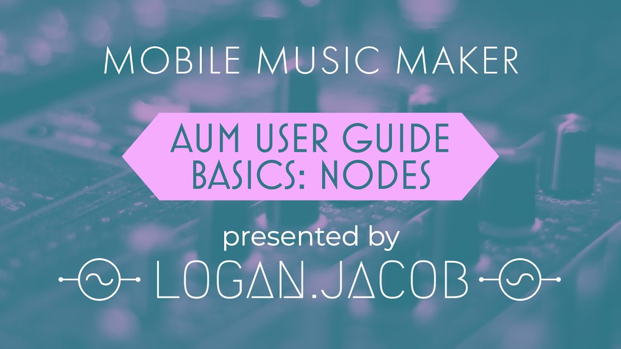 AUM User Guide Part 2- Basics: Nodes